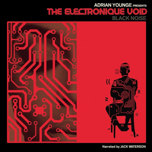 YOUNGE, ADRIAN - ELECTRONIQUE VOID:BLACK..ADRIAN YOUNGE PRESENTS THE ELECTRONIQUE VOID BLACK NOISE.jpg